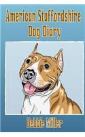 American Staffordshire Dog Diary: Create a dog memoir, dog scrapbook or dog diary, for your dog