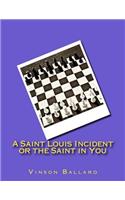 Saint Louis Incident or the Saint in You