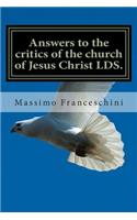 Answers to the critics of the church of Jesus Christ LDS.