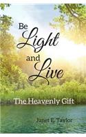 Be Light and Live: The Heavenly Gift