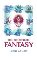 30 Second Fantasy
