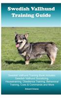 Swedish Vallhund Training Guide. Swedish Vallhund Training Book Includes: Swedish Vallhund Socializing, Housetraining, Obedience Training, Behavioral Training, Cues & Commands and More