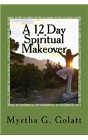 A 12 Day Spiritual Makeover