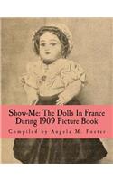 Show-Me: The Dolls In France During 1909 (Picture Book)