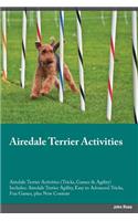 Airedale Terrier Activities Airedale Terrier Activities (Tricks, Games & Agility) Includes: Airedale Terrier Agility, Easy to Advanced Tricks, Fun Games, Plus New Content