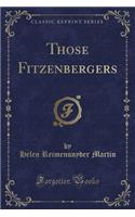 Those Fitzenbergers (Classic Reprint)