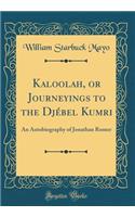 Kaloolah, or Journeyings to the Djébel Kumri