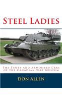 Steel Ladies: - The Tanks and Armoured Cars of the Canadian War Museum(English)