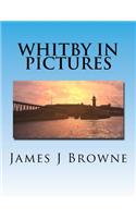 Whitby In Pictures.