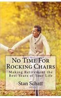 No Time for Rocking Chairs: Making Retirement the Best Years of Your Life