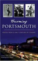 Becoming Portsmouth: Voices from a Half Century of Change