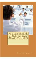 As a Man Thinketh (1902) by: James Allen (1864-1912)(English)