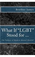 What If Lgbt Stood for ...: The Failure of Modern Mental Health?