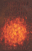 Thrown Into The Sun: A Poetry Book