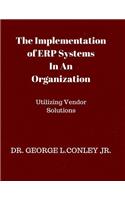 Implementation of ERP Systems In An Organization: Utilizing Vendor Solutions