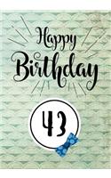 Happy Birthday 43: Keepsake Journal Notebook Space For Best Wishes, Messages & Doodling V43
