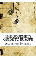 The Gourmet's Guide to Europe