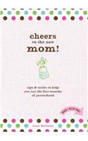 Cheers To The New Mom!/Cheers To The New Dad!