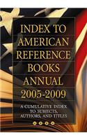 Index to American Reference Books Annual 2005-2009: A Cumulative Index to Subjects, Authors, and Titles
