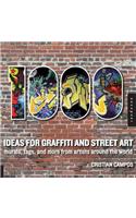 1,000 Ideas for Graffiti and Street Art: Murals, Tags, and More from Artists Around the World