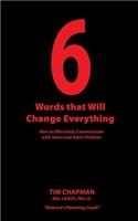 6 Words that Will Change Everything