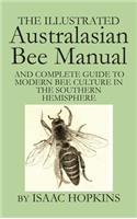 Illustrated Australasian Bee Manual And Complete Guide to Modern Bee Culture in the Southern Hemisphere