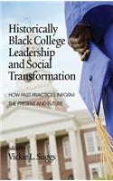 Historically Black College Leadership & Social Transformation: How Past Practices Inform the Present and Future (Hc)