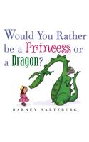 Would You Rather Be a Princess or a Dragon?