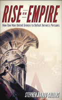 Rise of an Empire: How One Man United Greece to Defeat Xerxes's Persians(English)