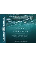 Love Is Oxygen (Library Edition)