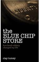 The Blue Chip Store: How Bank Robbery Changed My Life(English)