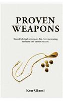 Proven Weapons: Tested Biblical Principles for Ever-Increasing Career and Business Success