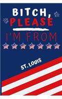 Bitch Please I'm From St. Louis