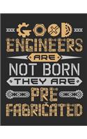 Good Engineers Are Not Born They Are Prefabricated
