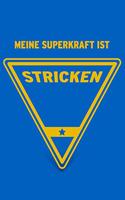 Meine Superkraft ist Stricken