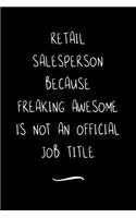 Retail Salesperson Because Freaking Awesome is not an Official Job Title