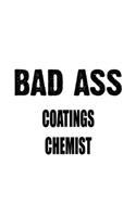 Bad Ass Coatings Chemist: Creative Coatings Chemist Notebook, Coatings Chemistry Scientist Journal Gift, Diary, Doodle Gift or Notebook - 6 x 9 Compact Size, 109 Blank Lined 