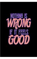 Nothing is wrong if it feels good: 110 Game Sheets - 660 Tic-Tac-Toe Blank Games - Soft Cover Book for Kids for Traveling & Summer Vacations - Mini Game - Clever Kids - 110 Lined page