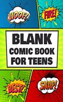 Blank Comic Book for Teens: Draw Your Own Awesome Comics, Express Your Creativity and Talent With 120 Pages Variety of Templates