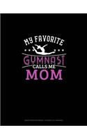 My Favorite Gymnast Calls Me Mom: Graph Paper Notebook - 0.25 Inch (1/4") Squares