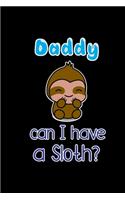 Daddy Can I have a Sloth