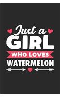 Just A Girl Who Loves Watermelon