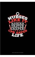 Nurses Like It Harder, Faster, Deeper, CPR Saves Lives: Gas & Mileage Log Book