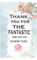 Thank you for the fantastic job you do every day