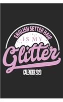 English Setter Hair Is My Glitter Calender 2020