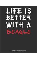 Life is Better With A Beagle Weekly Planner 2020-2021