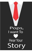 pops, I want to hear your story: A guided journal to tell me your memories, keepsake questions.This is a great gift to Dad, grandpa, granddad, father and uncle from family members, 