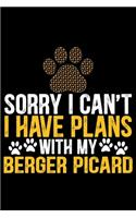 Sorry I Can't I Have Plans with My Berger Picard