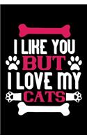 I Like You But I Love My Cats