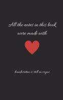 All the notes in this book were made with love I handwritten is still en vogue